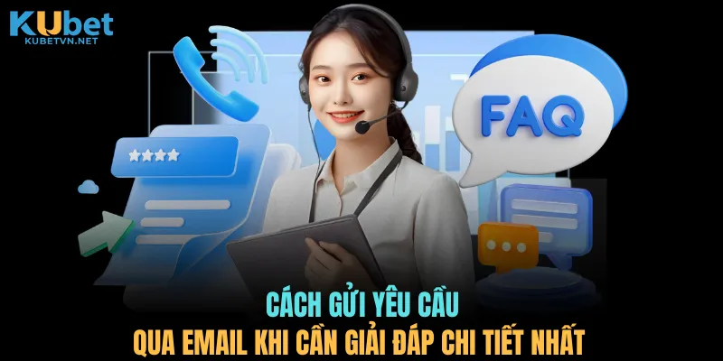 Cách gửi yêu cầu qua Email khi cần giải đáp chi tiết nhất