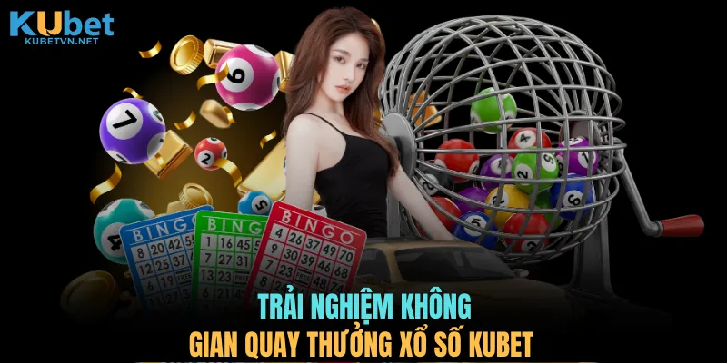 Trải nghiệm không gian quay thưởng xổ số KUBET 
