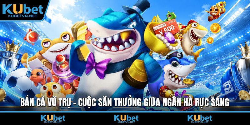 Bắn cá vũ trụ