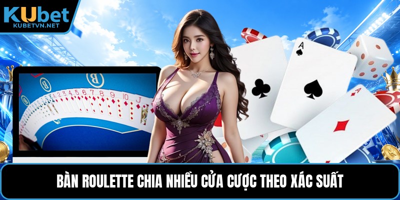 Bàn roulette chia nhiều cửa cược theo xác suất