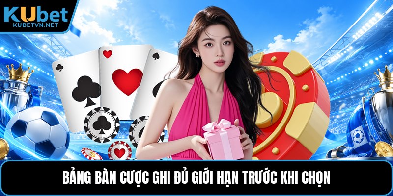 Bảng bàn cược ghi đủ giới hạn trước khi chọn