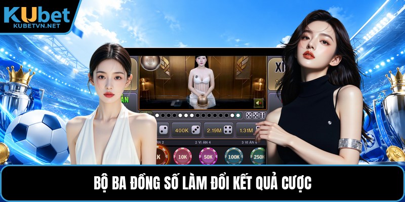 Bộ ba đồng số làm đổi kết quả cược