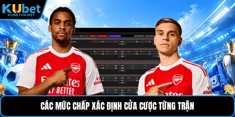Các mức chấp xác định cửa cược từng trận