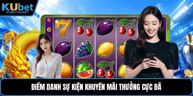 Điểm danh sự kiện khuyến mãi thưởng cực đã