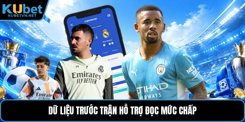 Dữ liệu trước trận hỗ trợ đọc mức chấp