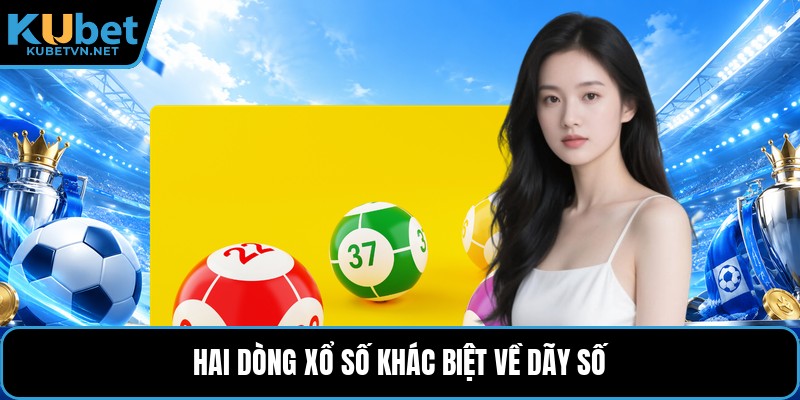 Hai dòng xổ số khác biệt về dãy số