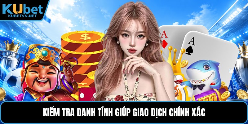 Kiểm tra danh tính giúp giao dịch chính xác