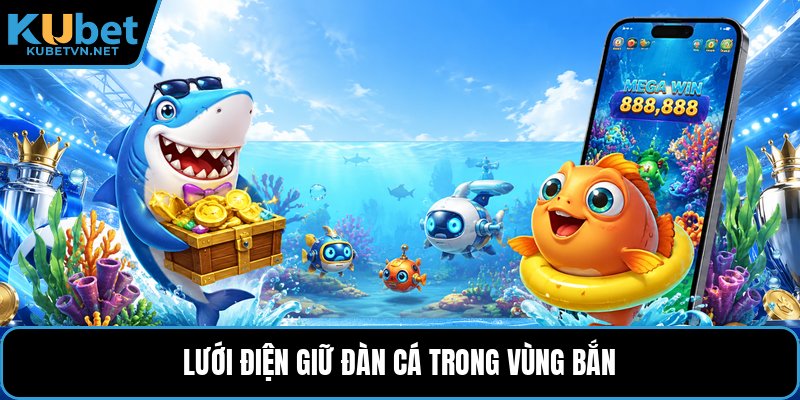 Lưới điện giữ đàn cá trong vùng bắn