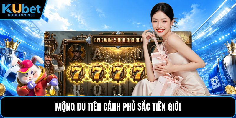 Mộng du tiên cảnh phủ sắc tiên giới