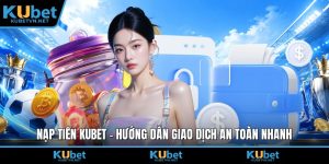 Nạp tiền Kubet