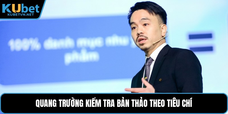 Quang Trường kiểm tra bản thảo theo tiêu chí
