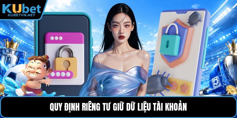 Quy định riêng tư giữ dữ liệu tài khoản