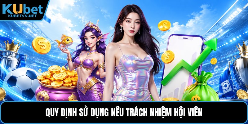 Quy định sử dụng nêu trách nhiệm hội viên