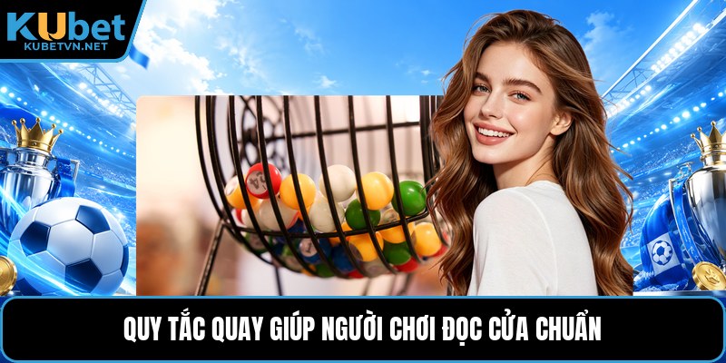 Quy tắc quay giúp người chơi đọc cửa chuẩn