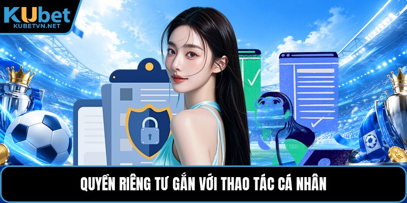 Quyền riêng tư gắn với thao tác cá nhân