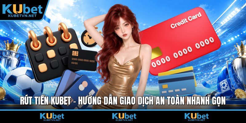 Rút tiền Kubet