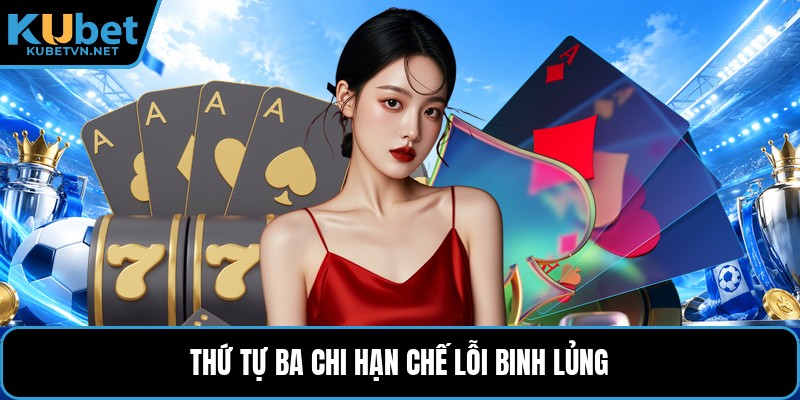 Thứ tự ba chi hạn chế lỗi binh lủng