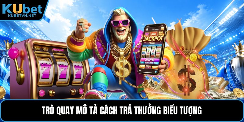 Trò quay mô tả cách trả thưởng biểu tượng