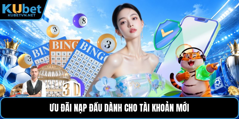 Ưu đãi nạp đầu dành cho tài khoản mới